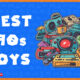 Best 90s Toys