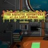 The Aquatic Adventure of the Last Human cover