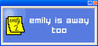Emily is Away Too