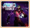 Phantom Trigger