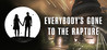 Everybody&rsquo;s Gone to the Rapture