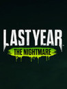 Last Year: The Nightmare