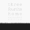 Three Fourths Home: Extended Edition cover