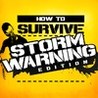 How to Survive: Storm Warning Edition